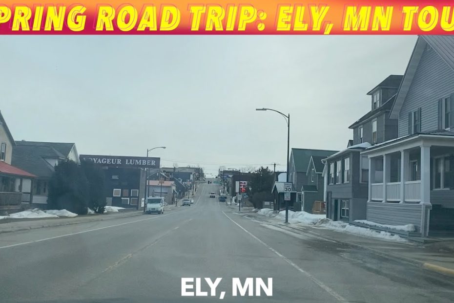 Spring Road Trip: Ely, Minnesota Tour - Youtube