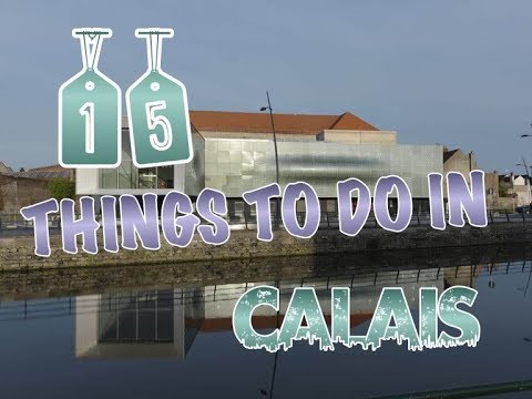 Top 15 Things To Do In Calais, France